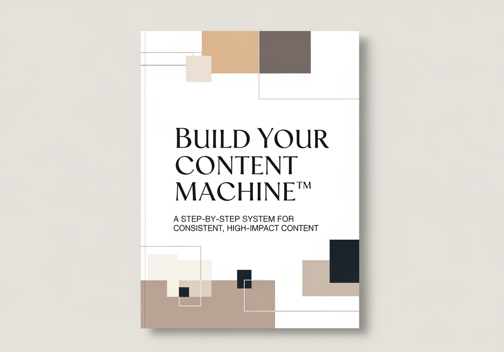 Build Your Content Machine™ – A Step-by-Step System for Consistent, High-Impact Content