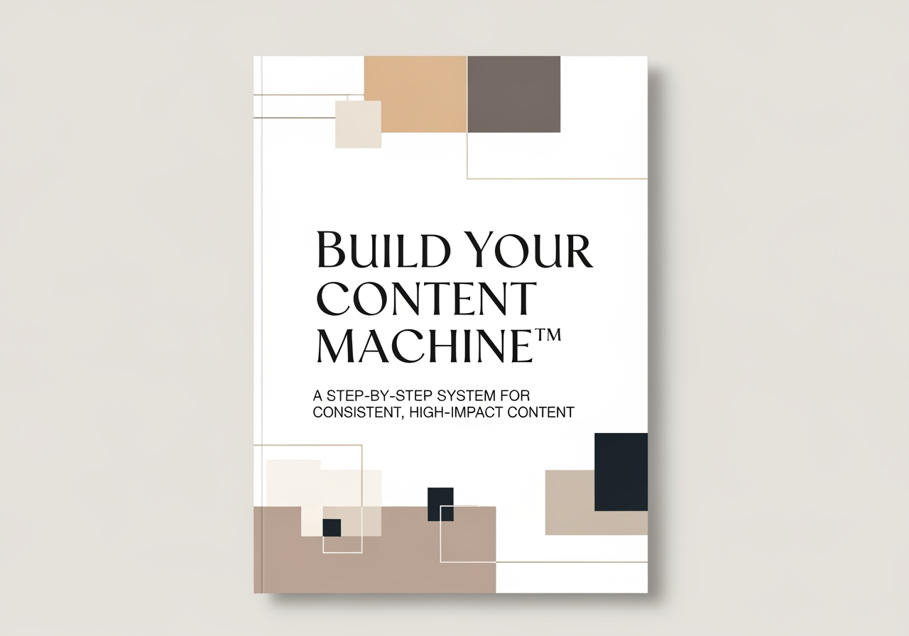 Build Your Content Machine™ – A Step-by-Step System for Consistent, High-Impact Content